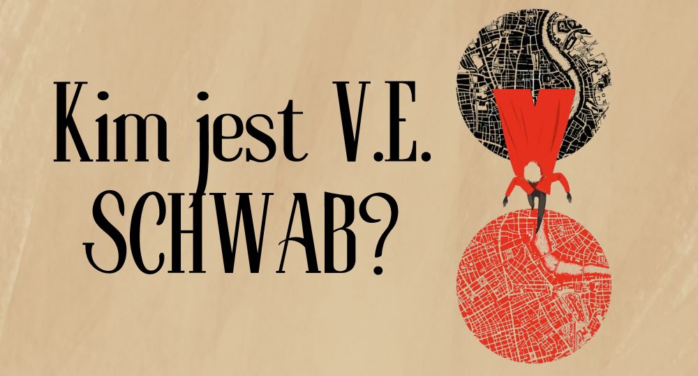 Victoria Schwab i V.E. Schwab – światy nastolatków i dorosłych, wymykające się schematom